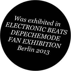 Was exhibited inELECTRONIC BEATS DEPECHEMODEFAN EXHIBITIONBerlin 2013