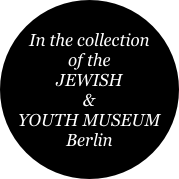 In the collection of the
JEWISH 
& 
YOUTH MUSEUM Berlin